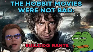 The Hobbit Movies Weren't Bad | Bulldog Rants