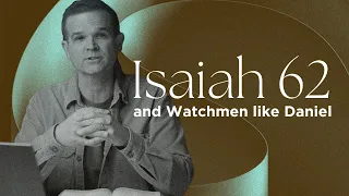 Isaiah 62: Watchmen like Daniel | Matt Candler