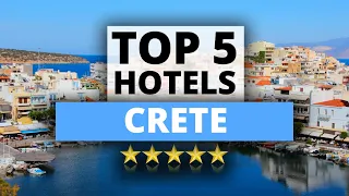 Top 5 Hotels in Crete, Best Hotel Recommendations