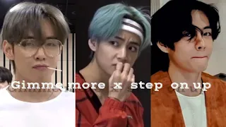 Step on up x gimme more. [ fmv ] Kim taehyung