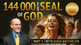 The 144,000 and The Seal of God Part 2