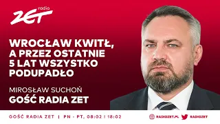 Mirosław Suchoń: Wrocław kwitł, a przez ostatnie 5 lat wszystko podupadło