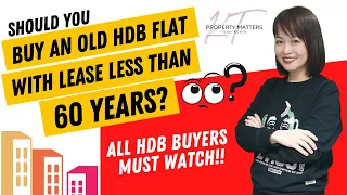 Should you buy an Old HDB Flat with Lease less than 60 years?