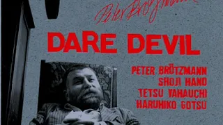 Peter Brötzmann, Shoji Hano, Tetsu Yamauchi & Haruhiko Gotsu - Dare Devil (Full Album)