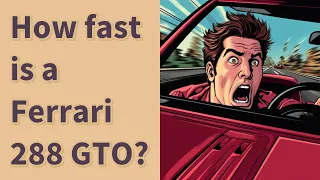 How fast is a Ferrari 288 GTO?