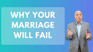 Why Your Marriage Will Fail | Paul Friedman