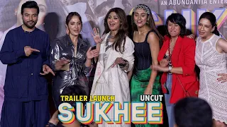 SUKHEE Trailer Launch - UNCUT | Shilpa Shetty, Kusha Kapila, Dilnaz Irani, Pavleen Gujral