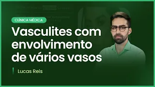 Vasculites com envolvimento de vários vasos | Cortes de Aulas: Clínica Médica