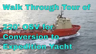 Walk-through tour of 220' - 280' Expedition/Explorer Yacht conversion vessel