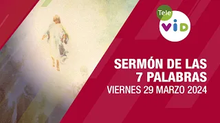 Sermón de las 7 palabras, Viernes 29 Marzo de 2024 🕯️ #SemanaSanta2024 #ViernesSanto #TeleVID