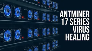 Antminer 17 series Virus healing / Лечение и прошивка Antminer S17/T17/S17+/T17+