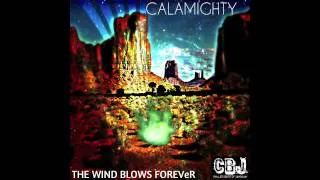 THE WIND BLOWS FOREVER   Calamighty