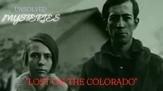 Unsolved Mysteries Files: "Lost On The Colorado"