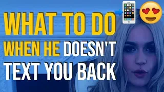 What You Should Do When He Doesn't Text You Back? 😬😲🤯