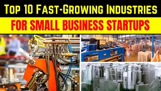 Top 10 Fast Growing Industries for Small Business Startups