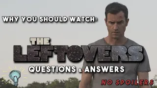 Questions & Answers: THE LEFTOVERS | Why You Should Watch [No Spoilers]