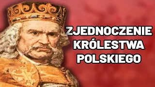 Zjednoczenie Królestwa Polskiego - Historia, Matura, Egzamin, Kartkówka, Sprawdzian