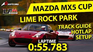 MAZDA MX5 CUP - LIME ROCK PARK | 55.783 | SETUP + TRACK GUIDE +  HOTLAP | LFM ASSETTO CORSA