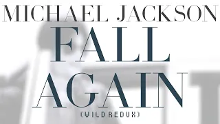 Michael Jackson - Fall Again (Wild Redux) ft. Kenny G