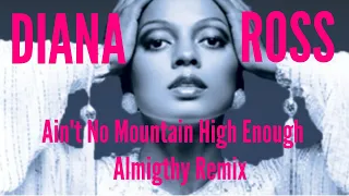 Diana Ross - Ain't No Mountain High Enough / Almigthy Remix [ Edited by Nandy ]