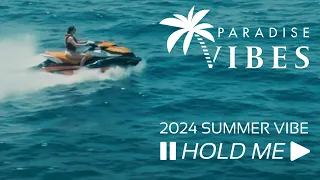 HOLD ME |2| 2024 Summer Vibe by Paradise Vibes