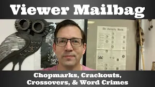 Viewer Mailbag - Chopmarks, Crackouts, Crossovers, & Word Crimes