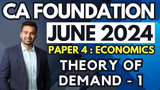 Ch 2 Unit 1 : Theory of Demand - 1 | CA Foundation Economics | June 2024 | CA Parag Gupta