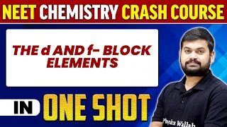 THE d AND f- BLOCK ELEMENTS in 1 Shot : All Concepts, Tricks & PYQs | NEET Crash Course | UMMEED