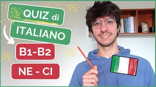 Italian TEST (B1-B2) on NE and CI: can you pass the test?