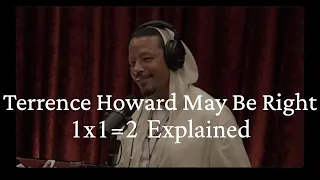 Terrence Howard May Be Right: 1x1=2 Explained