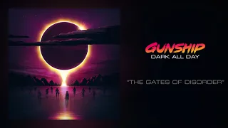 GUNSHIP - The Gates Of Disorder [Official Audio]