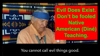 Evil is Real Don’t Be fooled a Native American Traditional (Diné) Teaching