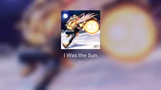 I Was the Sun