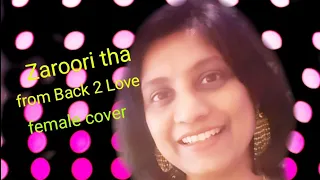 Zaroori tha|Rahat Fateh Ali Khan|Back 2 Love album| female cover