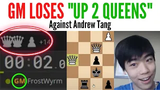 "GM LOSES UP 2 QUEENS" against Andrew Tang!