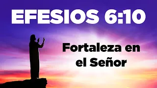 Efesios 6:10 Fortalézcanse con el Gran Poder de Dios