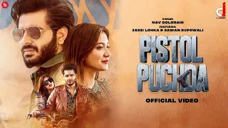 Pistol Puchda (Official Video)| Jassi Lohka | Sawan Rupowali | Nav Dolorain | Punjabi Songs