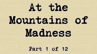 HP Lovecraft - At the Mountains of Madness - Part 1 of 12