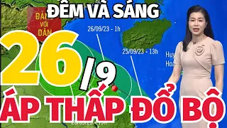 Tin ÁP THẤP ĐỔ BỘ mới nhất: Thời Tiết tối đêm nay và sáng mai 26/9 | Bản tin thời tiết cả nước