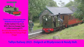 Talyllyn Railway 2023 - Dolgoch at Rhydyronen & Hendy Halt.