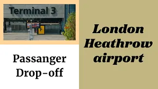 Arriving At London Heathrow terminal 3 || Passengers Drop off at Heathrow T3