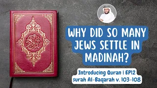 The Jews Were Expecting A Prophet in Madinah | Introducing Quran | EP12 - Sh. Abdul Wahab Saleem