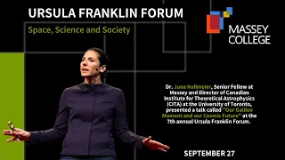 The 7th Annual Ursula Franklin Forum: Space, Science and Society - Keynote