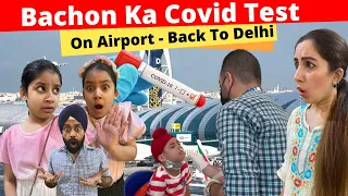 Bachon Ka Covid Test On Airport - Back To Delhi | RS 1313 VLOGS | Ramneek Singh 1313