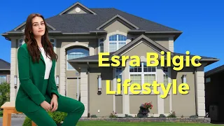 Esra Bilgic Biography, Family, Real life, Facts, Net Worth, Age [2023]