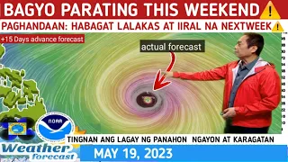 BAGYO NA PARATING LUMALAKAS NA: PAGHANDAAN ⚠️TINGNAN DITO| WEATHER UPDATE TODAY MAY 19, 2023