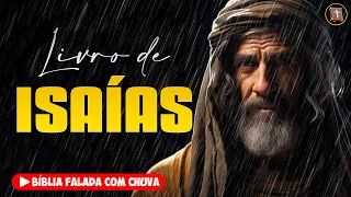 ✝️ ISAÍAS - Antigo Testamento [Bíblia a Mensagem] 🌧️ Bíblia Falada com Chuva 👉 23