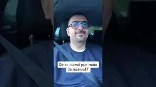 DE CE NU MAI PUN ROATA DE REZERVA?!