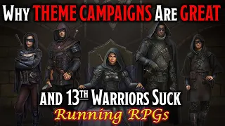 Why Theme Campaigns Rock (and 13th Warriors Suck) - Running RPGs