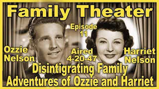 The Family Theater - Disintigrating Family Adventures of Ozzie and Harriet - Ep 11 - Aired 4-20-1947